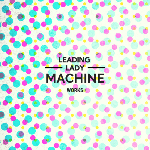 Leading Lady Machine Works